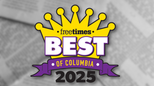 Best of Columbia 2025 See more than 300 winners who are making the Midlands the very best